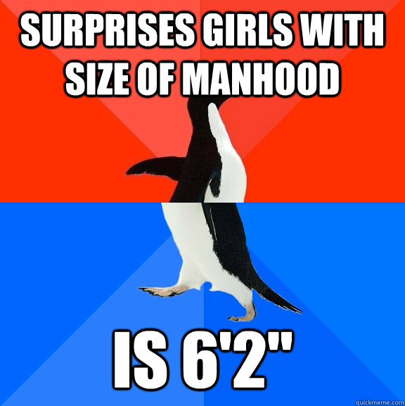 surprises girls with size of manhood is 6'2