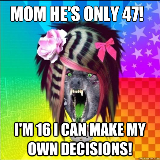 MOM HE'S ONLY 47! I'M 16 I CAN MAKE MY OWN DECISIONS! - MOM HE'S ONLY 47! I'M 16 I CAN MAKE MY OWN DECISIONS!  Scene Wolf