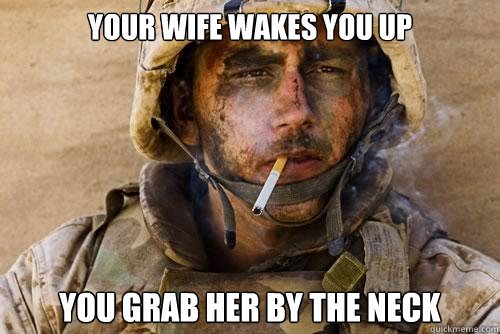your wife wakes you up you grab her by the neck  Ptsd