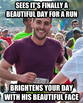 sees it's finally a beautiful day for a run brightens your day with his beautiful face  Ridiculously photogenic guy