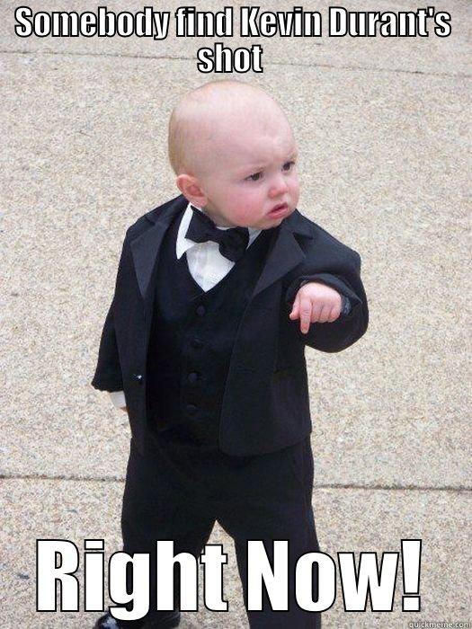 SOMEBODY FIND KEVIN DURANT'S SHOT  RIGHT NOW! Baby Godfather