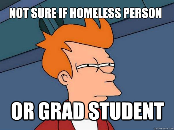 Not sure if homeless person Or grad student - Not sure if homeless person Or grad student  Futurama Fry