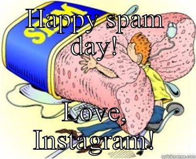 HAPPY SPAM DAY! LOVE, INSTAGRAM! Misc