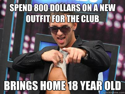 Spend 800 dollars on a new outfit for the club Brings home 18 year old  