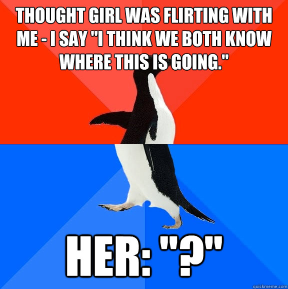 Thought girl was flirting with me - I say 