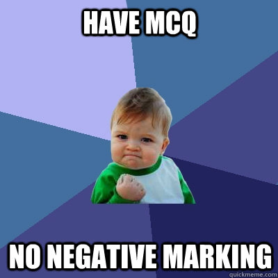 Have MCQ no negative marking   Success Kid
