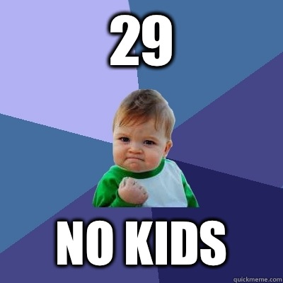 29 No kids  Success Kid