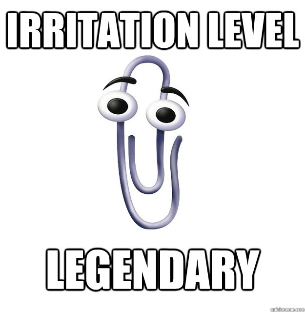 irritation level legendary  Office Assistant Clippy