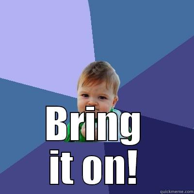  BRING IT ON! Success Kid