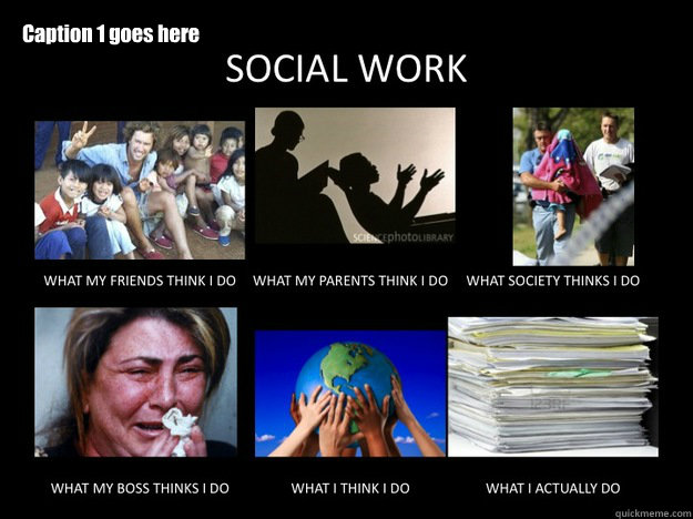 Caption 1 goes here  What Social Workers Do