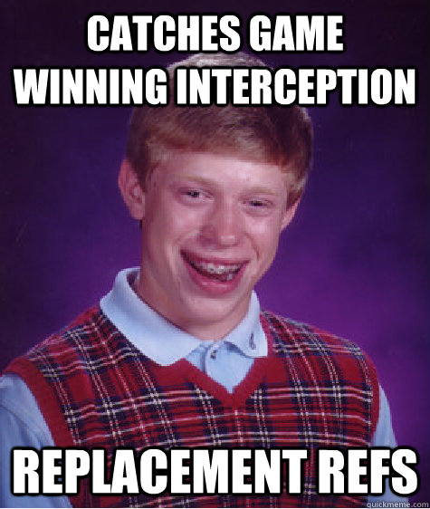 Catches Game Winning Interception Replacement Refs  Bad Luck Brian