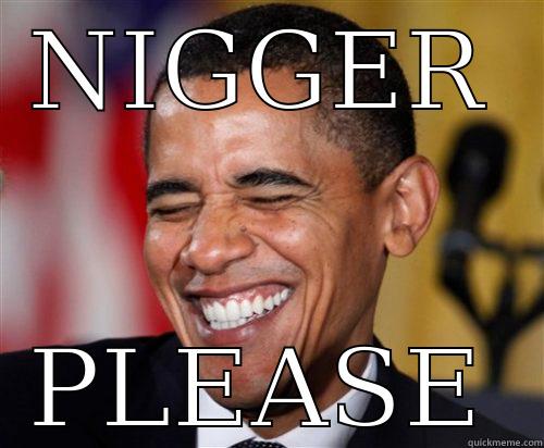 NIGGER PLEASE Scumbag Obama