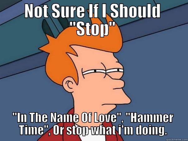 All Right Stop!!! - NOT SURE IF I SHOULD 