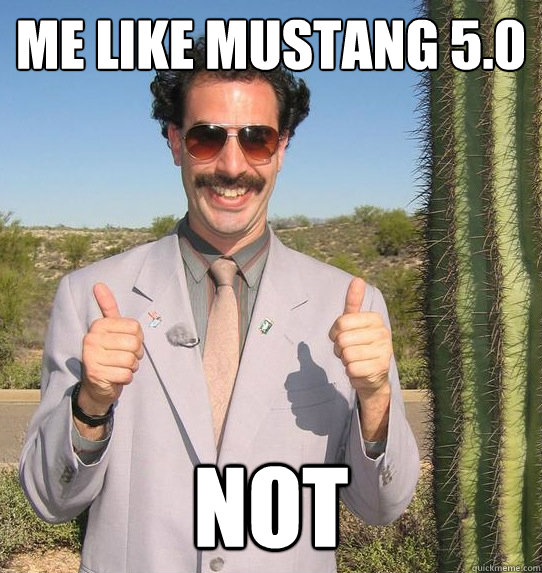 Me like Mustang 5.0 NOT  Upvoting Kazakh
