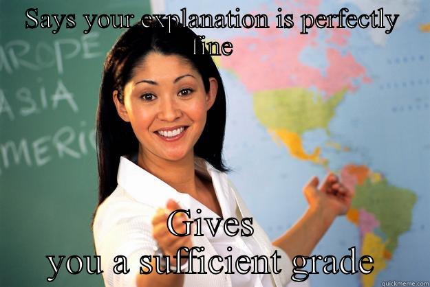 SAYS YOUR EXPLANATION IS PERFECTLY FINE GIVES YOU A SUFFICIENT GRADE Unhelpful High School Teacher