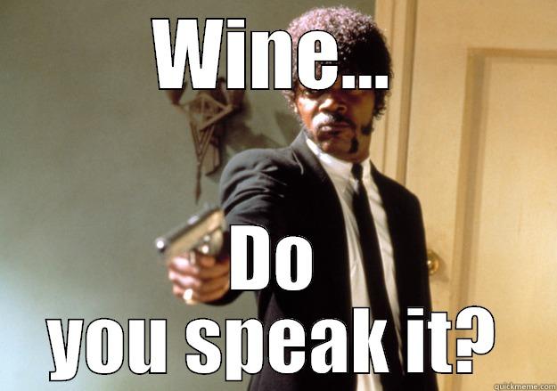 WINE... DO YOU SPEAK IT? Samuel L Jackson