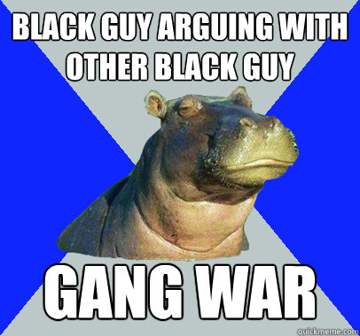 Black Guy arguing with other black guy gang war  Skeptical Hippo