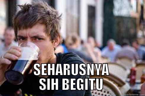  SEHARUSNYA SIH BEGITU Lazy College Senior