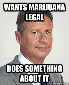 Wants marijuana legal Does something about it  