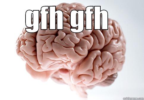 GFH GFH   Scumbag Brain