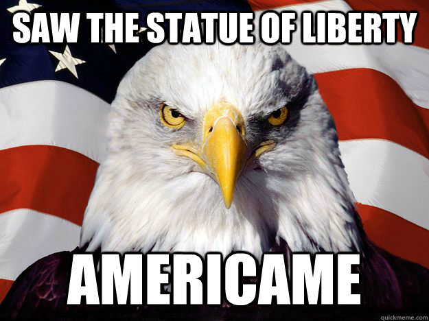 Saw the statue of liberty americame  One-up America