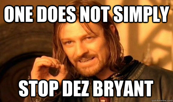 ONE DOES NOT SIMPLY STOP DEZ BRYANT  One Does Not Simply