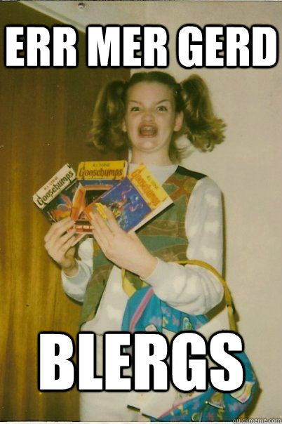 err mer gerd blergs  BERKS