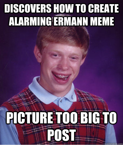 Discovers how to create Alarming Ermann meme Picture too big to post  Bad Luck Brian