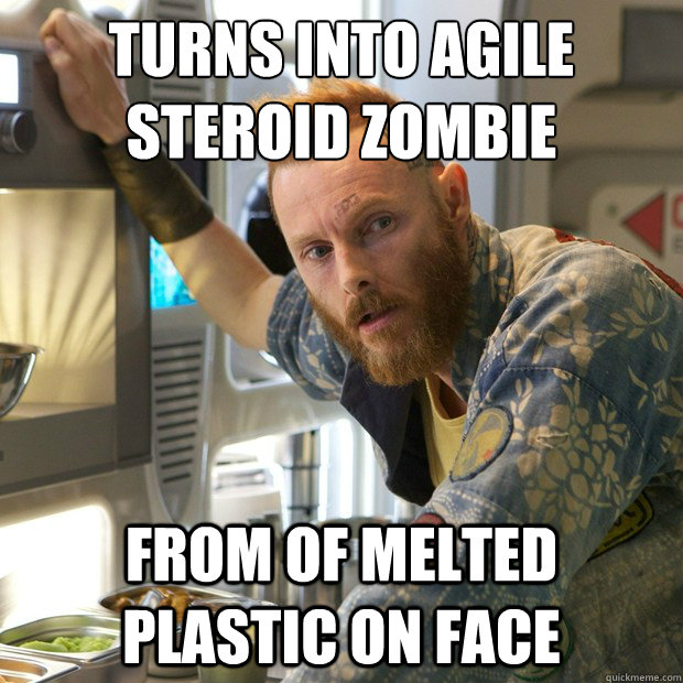 TURNS INTO AGILE STEROID ZOMBIE FROM OF MELTED PLASTIC ON FACE  Prometheus - geologist