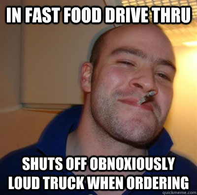 In fast food drive thru shuts off obnoxiously loud truck when ordering  GGG plays SC