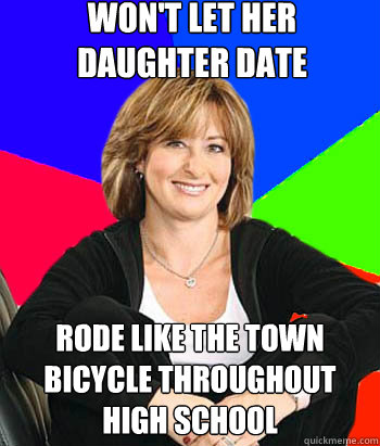won't let her daughter date rode like the town bicycle throughout high school  Sheltering Suburban Mom