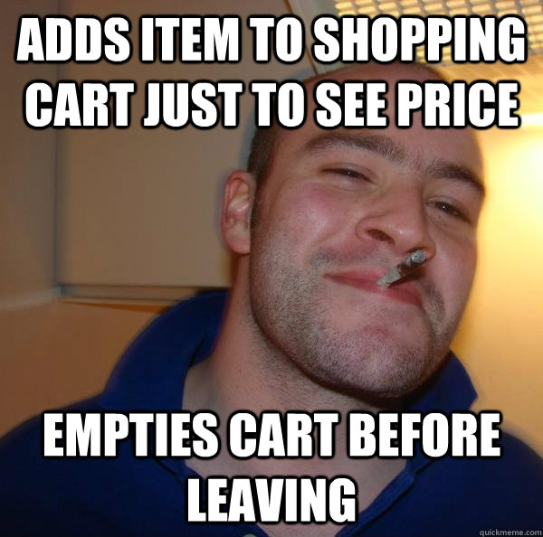 Adds item to shopping cart just to see price Empties cart before leaving - Adds item to shopping cart just to see price Empties cart before leaving  Misc