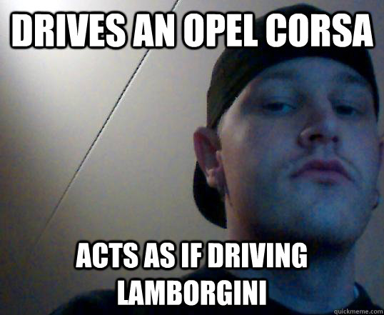 Drives an opel corsa acts as if driving Lamborgini - Drives an opel corsa acts as if driving Lamborgini  Gangsta Jimmy