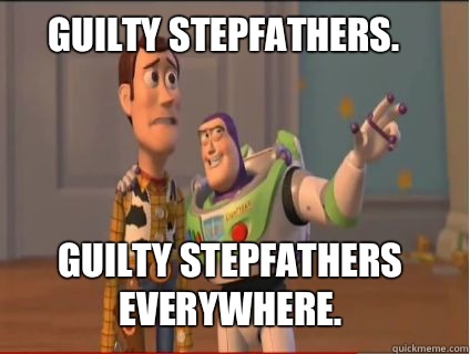 Guilty stepfathers. Guilty stepfathers everywhere.  woody and buzz