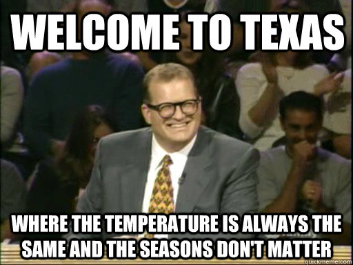 Welcome to Texas where the temperature is always the same and the seasons don't matter  DrewCareyAP
