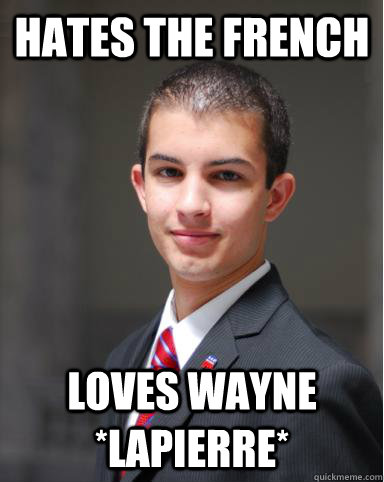 Hates the French Loves Wayne *LaPierre*  College Conservative