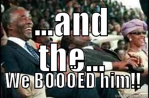 ...AND THE... .. WE BOOOED HIM!! Misc