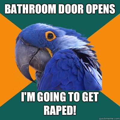 Bathroom door opens I'm going to get raped!  Paranoid Parrot