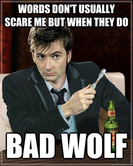 words don't usually scare me but when they do bad wolf - words don't usually scare me but when they do bad wolf  Misc