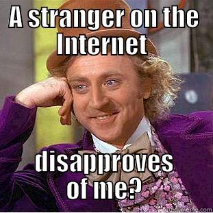 A STRANGER ON THE INTERNET  DISAPPROVES OF ME? Condescending Wonka