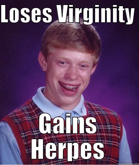 like a winner - LOSES VIRGINITY  GAINS HERPES Bad Luck Brian