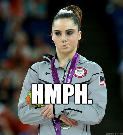 HMPH.  McKayla Not Impressed