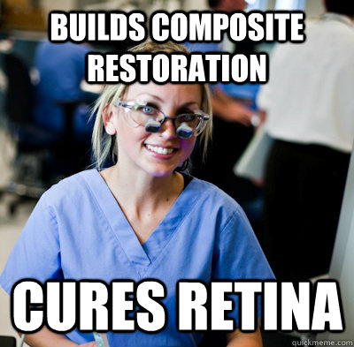 builds composite restoration cures retina  overworked dental student