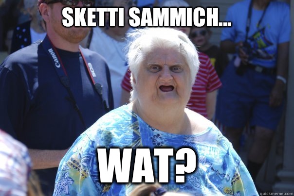 Sketti sammich... Wat?  