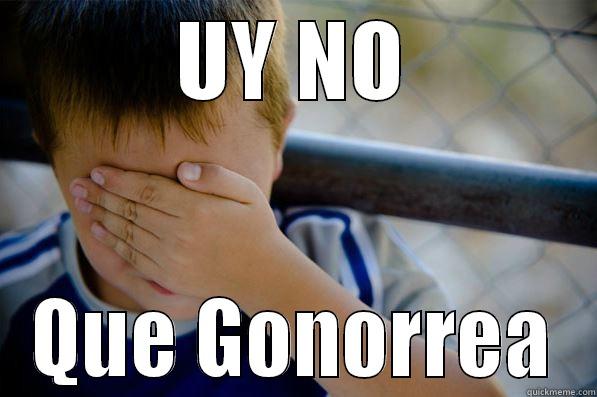 uy no que gonorrea - UY NO QUE GONORREA Confession kid