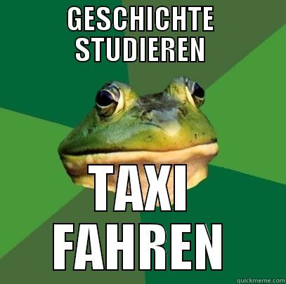 kosda besder mahn - GESCHICHTE STUDIEREN TAXI FAHREN Foul Bachelor Frog