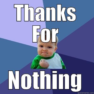 THANKS FOR NOTHING Success Kid