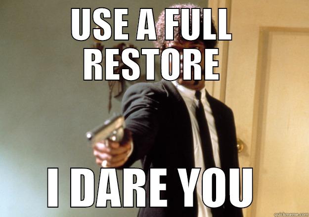 Use a full restore - USE A FULL RESTORE I DARE YOU Samuel L Jackson