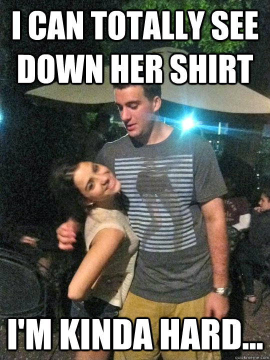 I can totally see down her shirt I'm kinda hard...  Dillons Erection