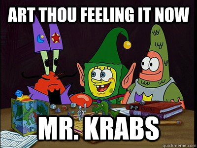 art thou feeling it now mr. krabs - art thou feeling it now mr. krabs  Misc